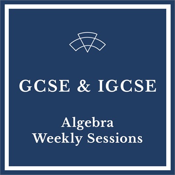GCSE & IGCSE Algebra - Weekly Sessions