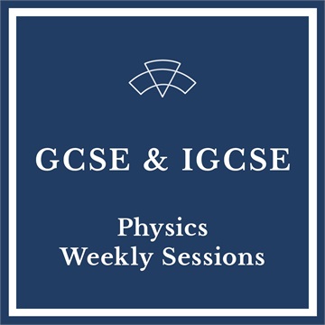 GCSE & IGCSE Physics - Weekly Sessions